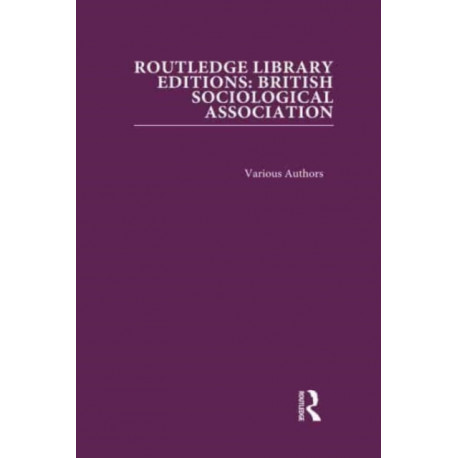 Routledge Library Editions: British Sociological Association