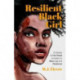 Resilient Black Girl: 52 Weeks of Anti-Racist Activities for Black Joy and Resilience (Social Justice and Antiracist Book for Teens, Gift for Teenage Girl)