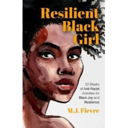 Resilient Black Girl: 52 Weeks of Anti-Racist Activities for Black Joy and Resilience (Social Justice and Antiracist Book for Teens, Gift for Teenage Girl)