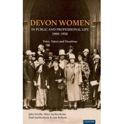 Devon Women in Public and Professional Life, 1900–1950: Votes, Voices and Vocations