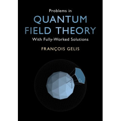 Problems in Quantum Field Theory: With Fully-Worked Solutions