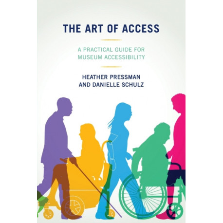 The Art of Access: A Practical Guide for Museum Accessibility