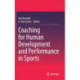 Coaching for Human Development and Performance in Sports