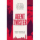Agent Twister: John Stonehouse and the Scandal that Gripped the Nation – A True Story