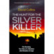 The Hunt for the Silver Killer: The Shocking True Story of a Murderer who Remains at Large