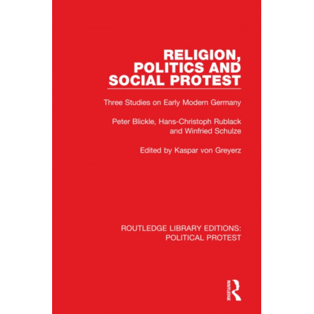 Religion, Politics and Social Protest: Three Studies on Early Modern Germany