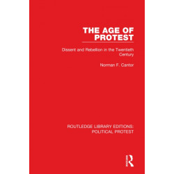 The Age of Protest: Dissent and Rebellion in the Twentieth Century