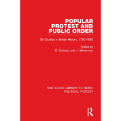 Popular Protest and Public Order: Six Studies in British History, 1790–1920