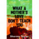 What A Mother's Love Don't Teach You: 'An outstanding debut' Cherie Jones