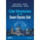 Cyber Infrastructure for the Smart Electric Grid