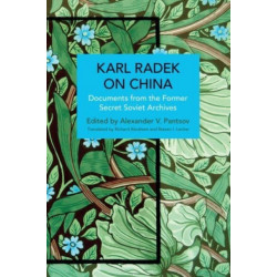 Karl Radek on China: Documents from the Former Secret Soviet Archives