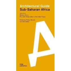Eastern Africa: From the Great Lakes to the Indian Ocean: Sub-Saharan Africa: Architectural Guide