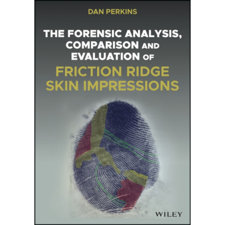The Forensic Analysis, Comparison and Evaluation of Friction Ridge Skin Impressions