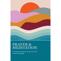 Prayer & Meditation: AA Members Share the Many Ways They Connect Spiritually