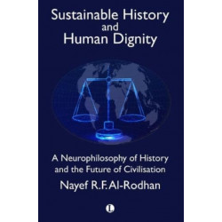 Sustainable History and the Dignity of Man: A Neurophilosophy of History and the Future of Civilisation