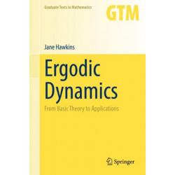 Ergodic Dynamics: From Basic Theory to Applications