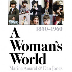A Woman's World, 1850–1960: Scientists, soldiers, artists, explorers, queens and rebels
