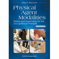 Physical Agent Modalities: Theory and Application for the Occupational Therapist