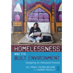Homelessness and the Built Environment: Designing for Unhoused Persons