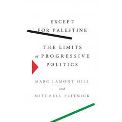 Except for Palestine: The Limits of Progressive Politics
