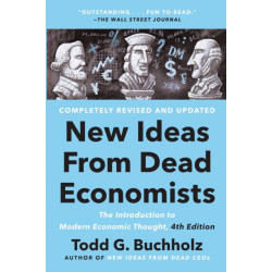 New Ideas From Dead Economists: The Introduction to Modern Economic Thought, 4th Edition