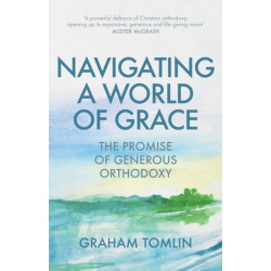 The Navigating a World of Grace: The Promise of Generous Orthodoxy