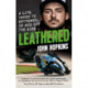 Leathered: A life taken to extremes... on and off the bike