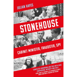 Stonehouse: Cabinet Minister, Fraudster, Spy