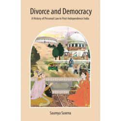 Divorce and Democracy: A History of Personal Law in Post-Independence India