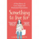 Something To Live For: A True Story of Love, Hope and Postnatal Depression
