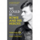 We Could Be: Bowie and his Heroes