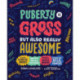 Puberty Is Gross, but Also Really Awesome