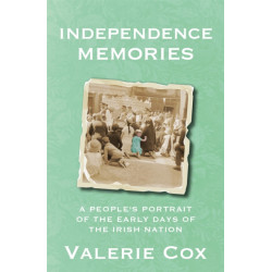 Independence Memories: A People’s Portrait of the Early Days of the Irish Nation