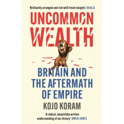 Uncommon Wealth: Britain and the Aftermath of Empire