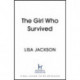 The Girl Who Survived: an absolutely gripping thriller from the international bestseller that will keep you on the edge of your seat