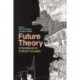 Future Theory: A Handbook to Critical Concepts