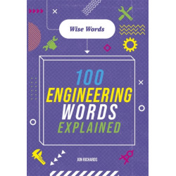 Wise Words: 100 Engineering Words Explained
