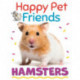 Happy Pet Friends: Hamsters