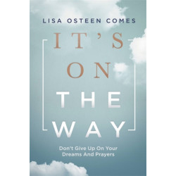 It's On the Way: Don't Give Up on Your Dreams and Prayers