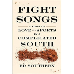 Fight Songs: A Story of Love and Sports in a Complicated South
