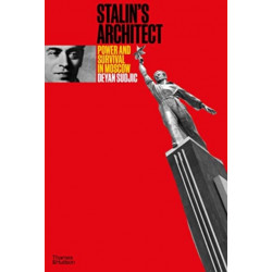 Stalin's Architect: Power and Survival in Moscow