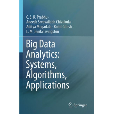 Big Data Analytics: Systems, Algorithms, Applications