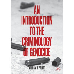 An Introduction to the Criminology of Genocide