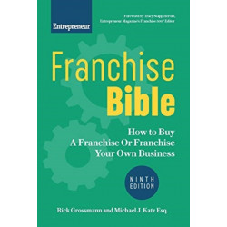 Franchise Bible: How to Buy a Franchise or Franchise Your Own Business