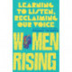 Women Rising – Learning to Listen, Reclaiming Our Voice: Learning to Listen, Reclaiming Our Voice