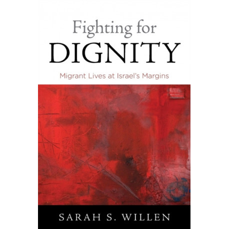 Fighting for Dignity: Migrant Lives at Israel's Margins