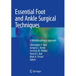 Essential Foot and Ankle Surgical Techniques: A Multidisciplinary Approach