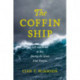 The Coffin Ship: Life and Death at Sea During the Great Irish Famine
