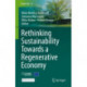 Rethinking Sustainability Towards a Regenerative Economy