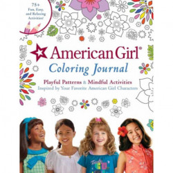 American Girl Coloring Journal: Playful Patterns & Mindful Activities Inspired by Your Favorite American Girl Characters